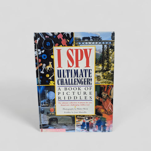 I Spy Ultimate Challenger: A Book of Picture Riddles by Walter Wick & Jean Marzollo - Books Worth Keeping